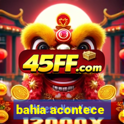bahia acontece